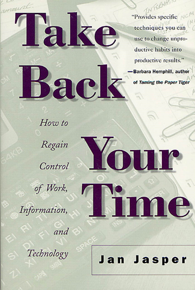 Take Back Your Time: How to Regain Control of Work, Information, and Technology book cover by Jan Jasper