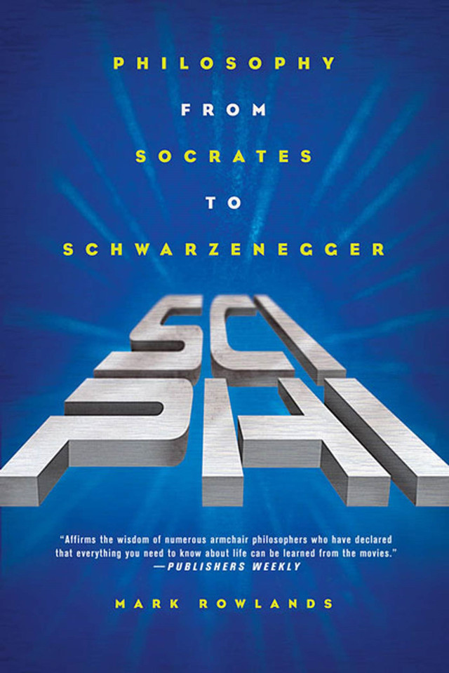 Sci-Phi: Philosophy from Socrates to Schwarzenegger book cover by Mark Rowlands
