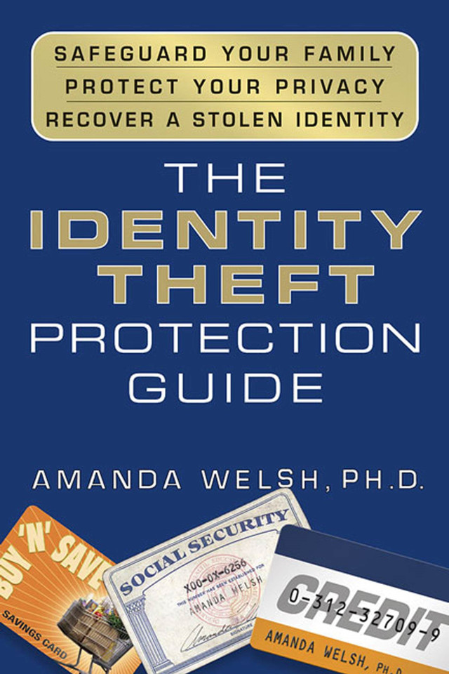 The Identity Theft Protection Guide: *Safeguard Your Family *Protect Your Privacy *Recover a Stolen Identity book cover by Amanda Welsh, Ph.D.
