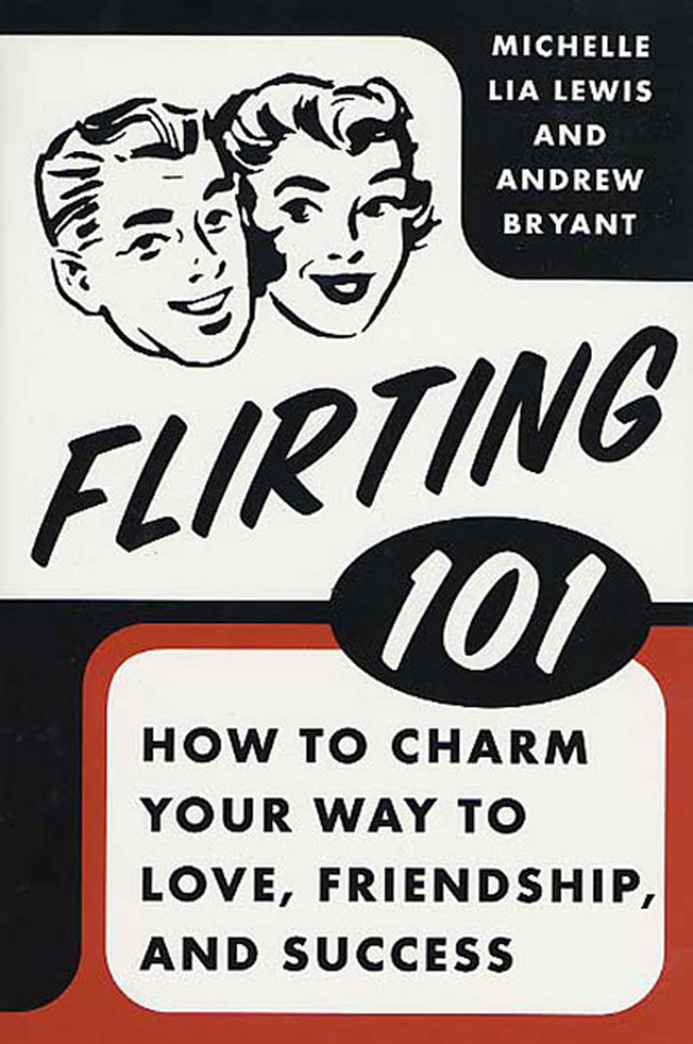 Flirting 101: How to Charm Your Way to Love, Friendship, and Success book cover by Michelle Lia Lewis, Andrew Bryant