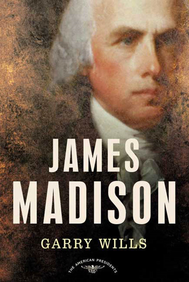 James Madison: The American Presidents Series: The 4th President, 1809-1817 book cover by Garry Wills