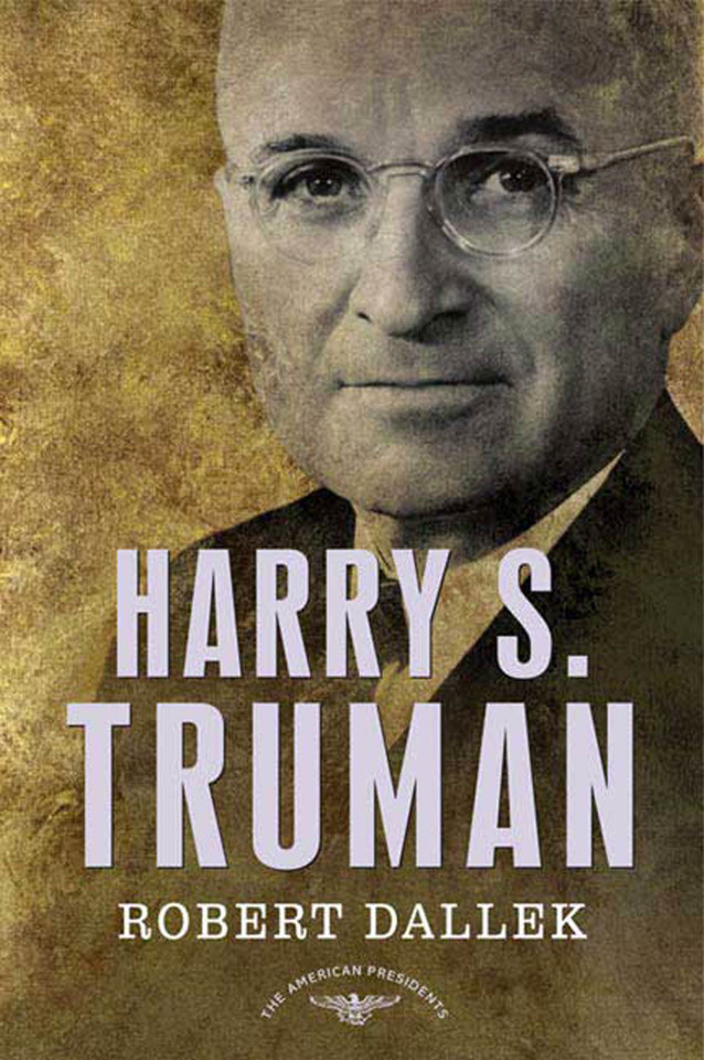 Harry S. Truman: The American Presidents Series: The 33rd President, 1945-1953 book cover by Robert Dallek