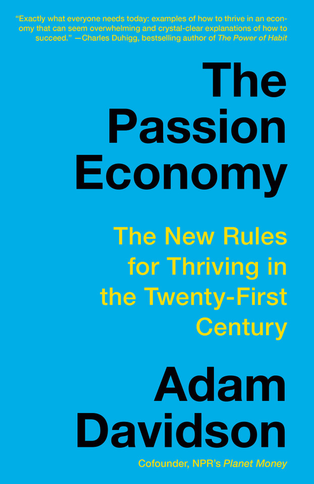 The Passion Economy: The New Rules for Thriving in the Twenty-First Century book cover by Adam Davidson