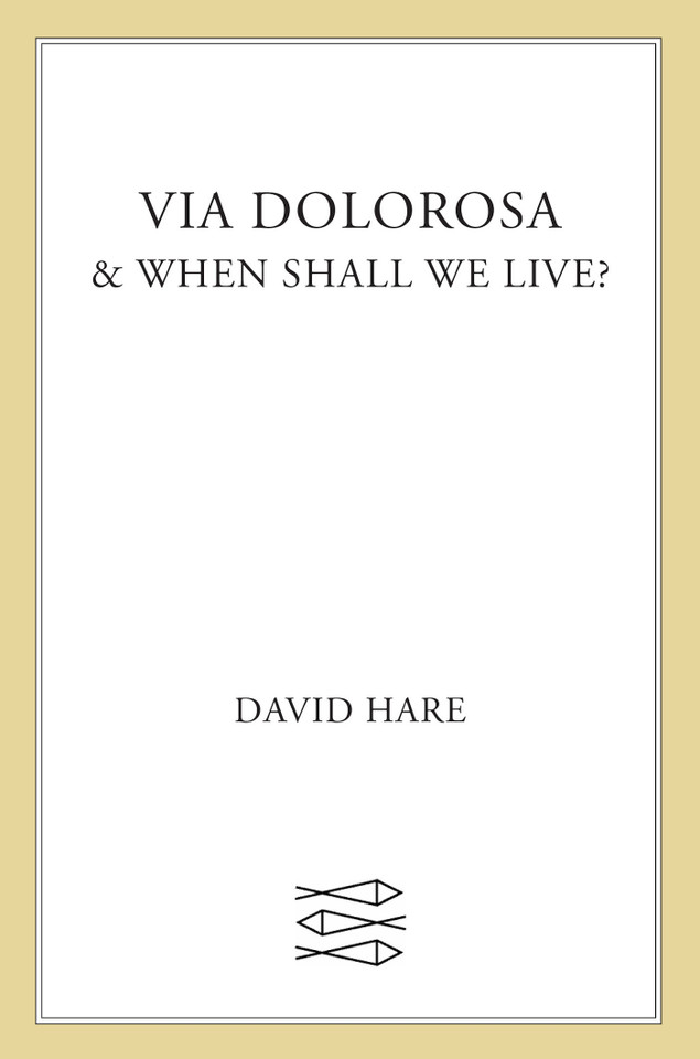 Via Dolorosa and When Shall We Live?: A Play and a Lecture book cover by David Hare