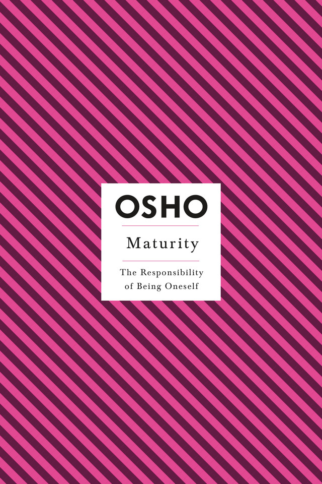Maturity: The Responsibility of Being Oneself (Osho Insights for a New Way of Living) book cover by Osho