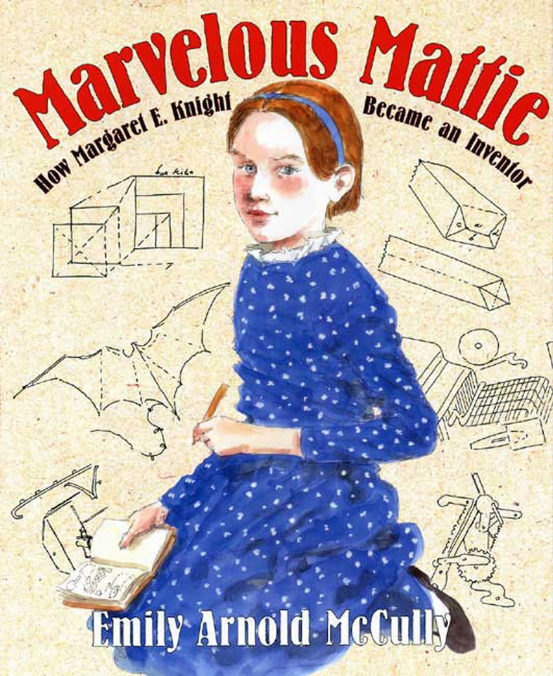 Marvelous Mattie: How Margaret E. Knight Became an Inventor book cover by Emily Arnold McCully