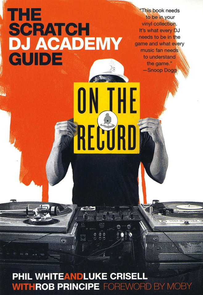 On the Record: The Scratch DJ Academy Guide book cover by Luke Crisell, Phil White, Rob Principe