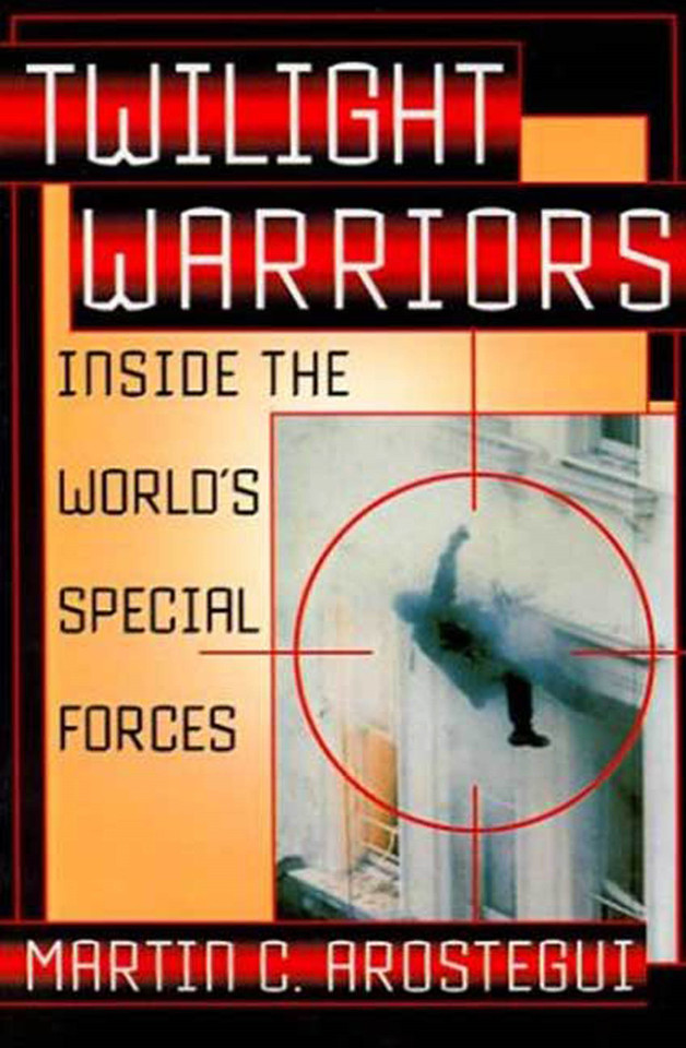 Twilight Warriors: Inside the World's Special Forces book cover by Martin C. Arostegui