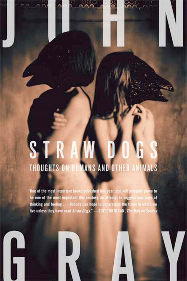 Straw Dogs: Thoughts on Humans and Other Animals book cover by John Gray