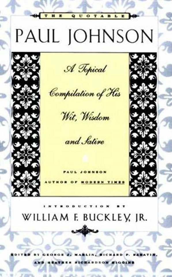 The Quotable Paul Johnson: A Topical Compilation of His Wit, Wisdom and Satire book cover by 