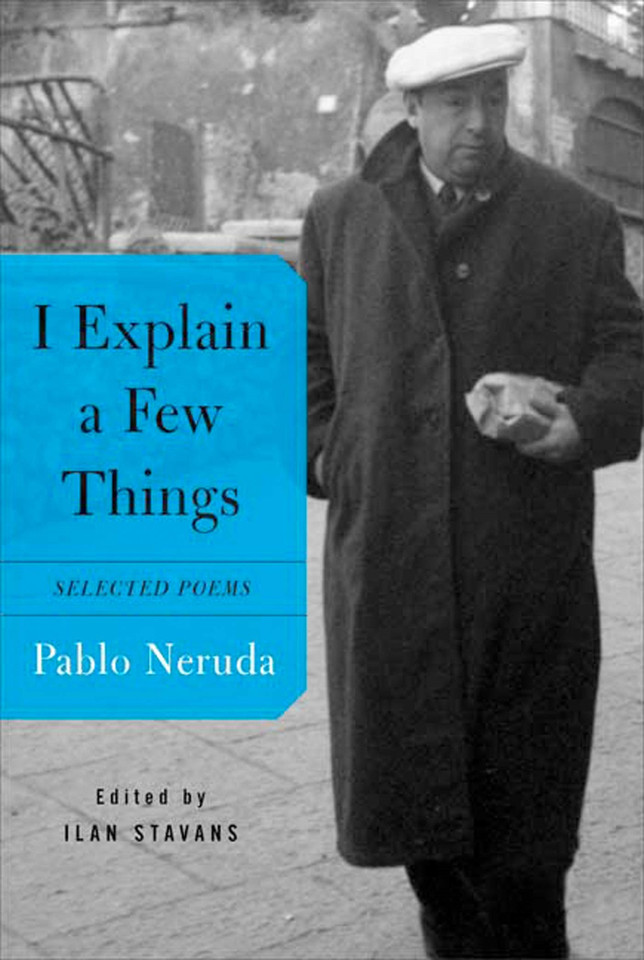 I Explain a Few Things: Selected Poems book cover by Pablo Neruda
