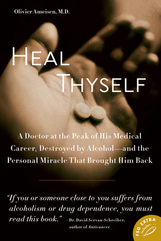 Heal Thyself: A Doctor at the Peak of His Medical Career, Destroyed by Alcohol--and the Personal Miracle That Brought Him Back book cover by Olivier Ameisen, M.D.