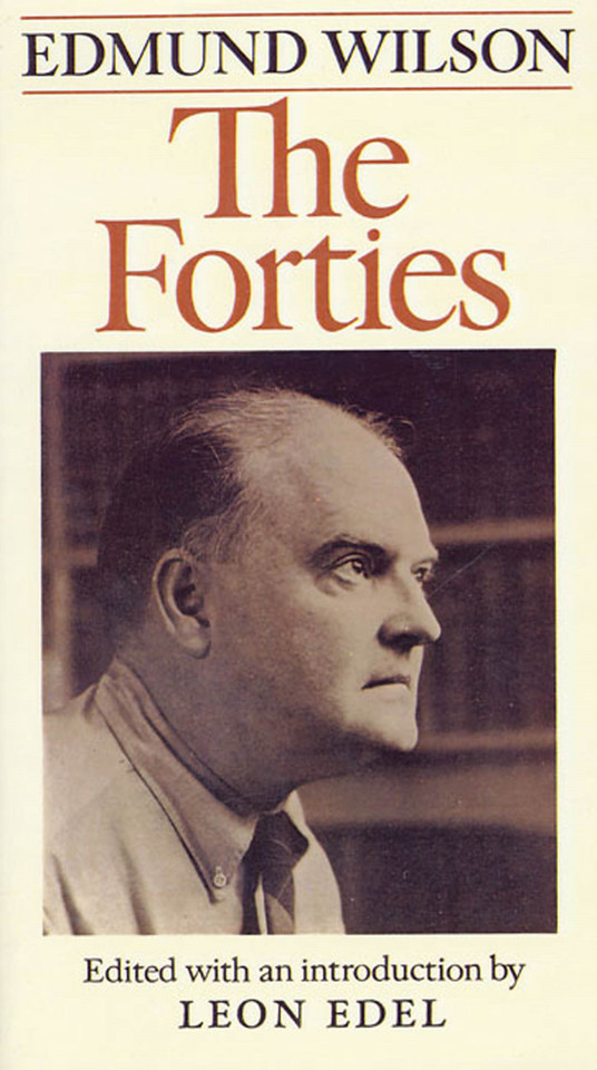 The Forties: From Notebooks and Diaries of the Period (Edmund Wilson's Notebooks and Diaries #3) book cover by Edmund Wilson