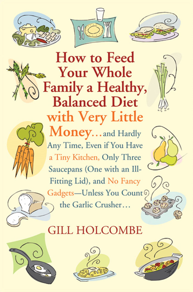 How to Feed Your Whole Family a Healthy, Balanced Diet book cover by Gill Holcombe