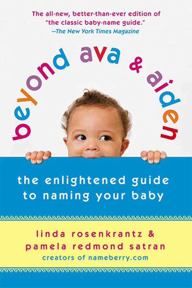 Beyond Ava & Aiden: The Enlightened Guide to Naming Your Baby book cover by Linda Rosenkrantz, Pamela Redmond Satran