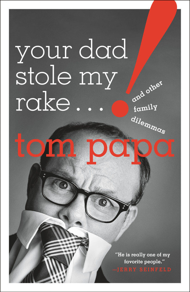 Your Dad Stole My Rake: And Other Family Dilemmas book cover by Tom Papa