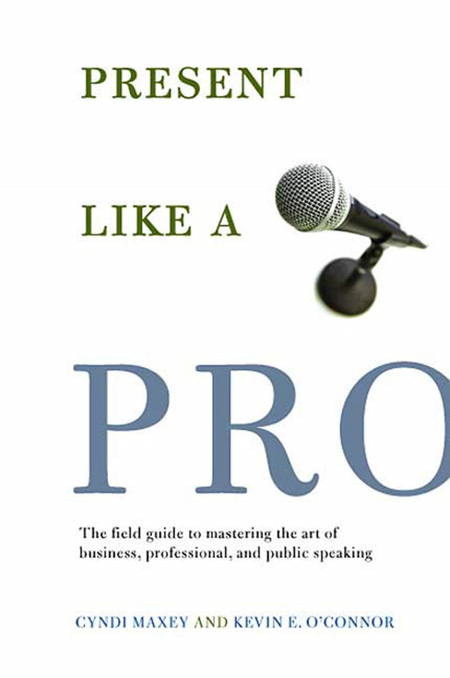 Present Like a Pro: The Field Guide to Mastering the Art of Business, Professional, and  Public Speaking book cover by Cyndi Maxey, Kevin E. O'Connor