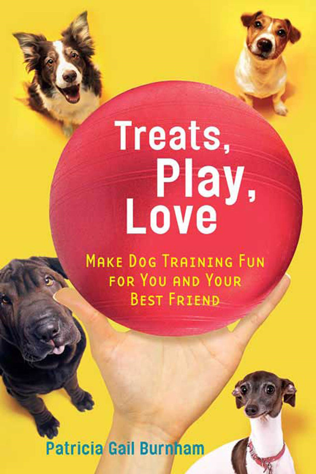 Treats, Play, Love: Make Dog Training Fun for You and Your Best Friend book cover by Patricia Gail Burnham