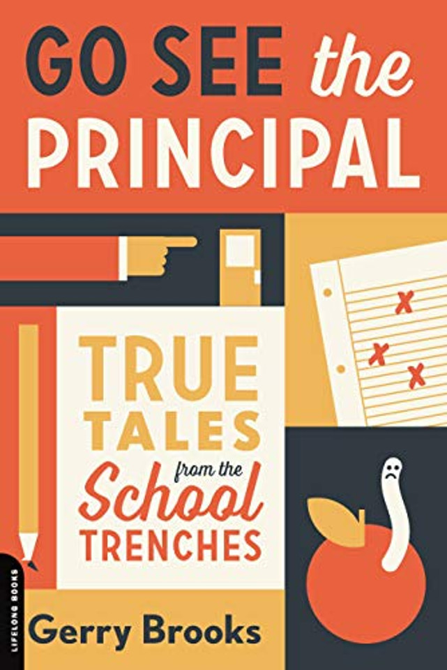 Go See the Principal: True Tales from the School Trenches [Hardcover] Cover