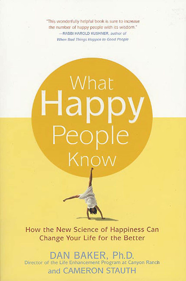 What Happy People Know: How the New Science of Happiness Can Change Your Life for the Better book cover by Dan Baker, Ph.D., Cameron Stauth