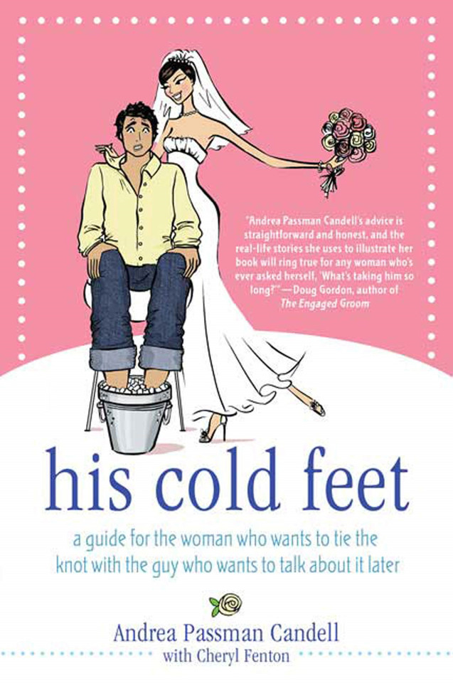 His Cold Feet: A Guide for the Woman Who Wants to Tie the Knot with the Guy Who Wants to Talk About It Later book cover by Andrea Passman Candell, Cheryl Fenton