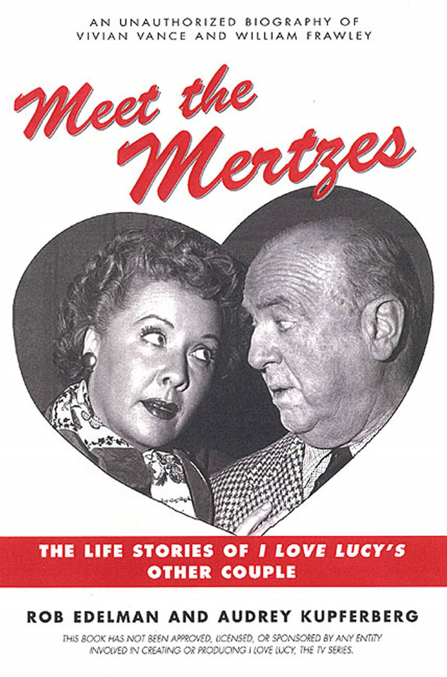 Meet the Mertzes: The Life Stories of I Love Lucy's Other Couple book cover by Rob Edelman, Audrey Kupferberg