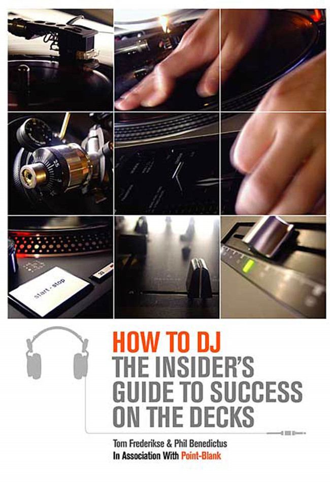 How to DJ: The Insider's Guide to Success on the Decks book cover by Tom Frederikse, Phil Benedictus, Point Blank