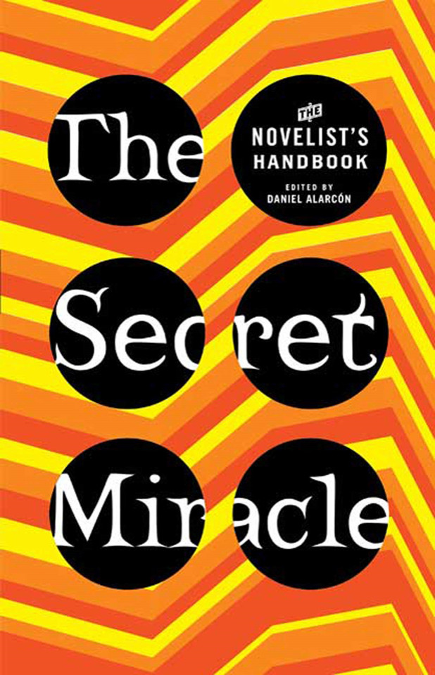 The Secret Miracle: The Novelist's Handbook book cover by Daniel Alarcon