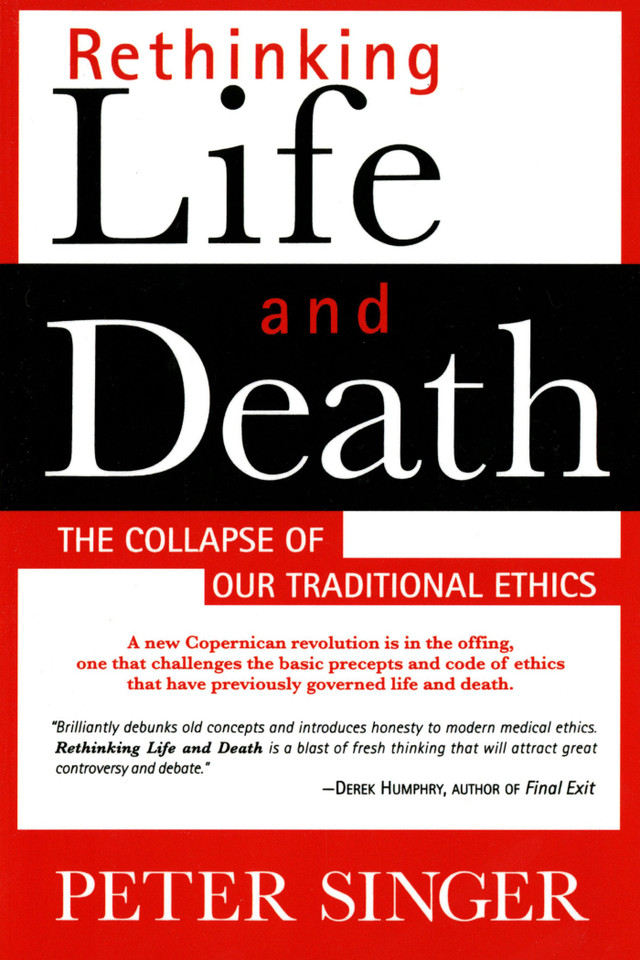Rethinking Life and Death: The Collapse of Our Traditional Ethics book cover by Peter Singer