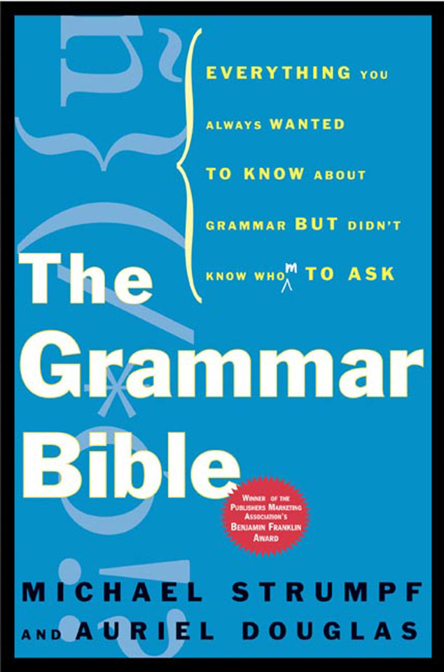 The Grammar Bible: Everything You Always Wanted to Know About Grammar but Didn't Know Whom to Ask book cover by Michael Strumpf, Auriel Douglas