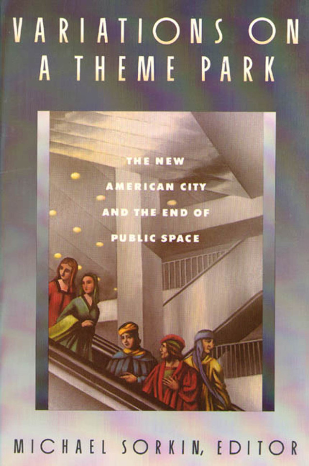 Variations on a Theme Park: The New American City and the End of Public Space book cover by 