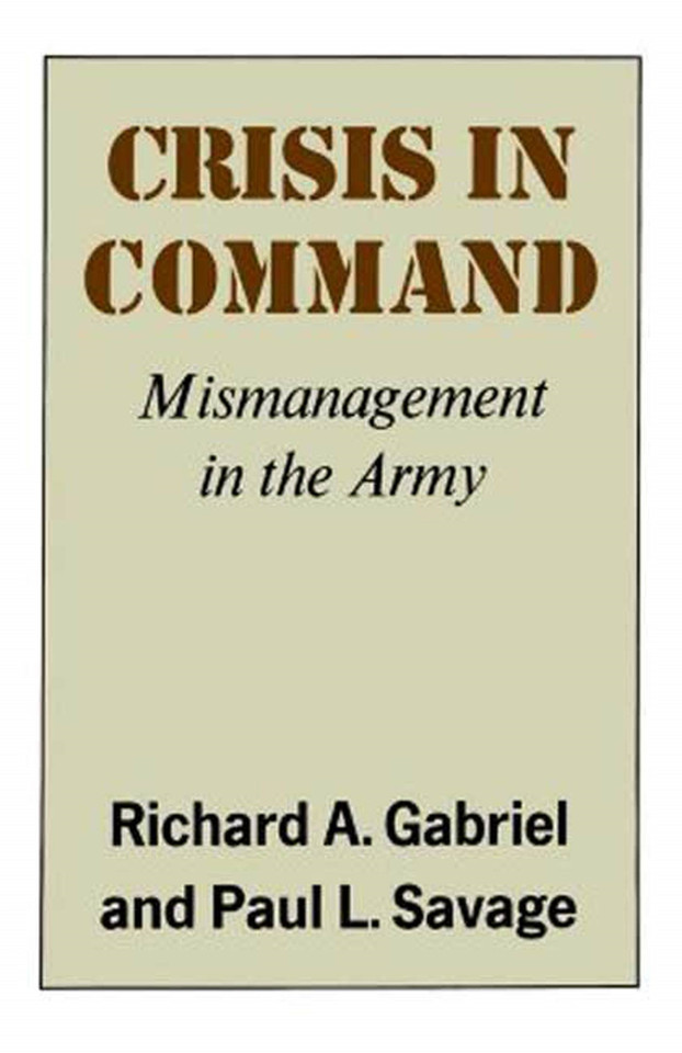 Crisis in Command: Mismanagement in the Army book cover by Richard A. Gabriel, Paul L. Savage