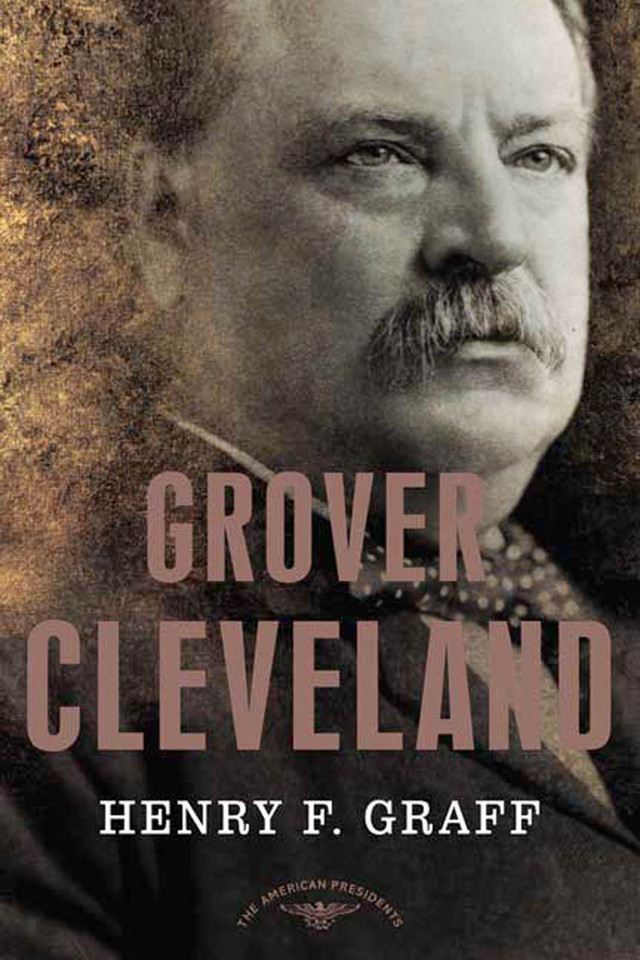 Grover Cleveland: The American Presidents Series: The 22nd and 24th President, 1885-1889 and 1893-1897 book cover by Henry F. Graff