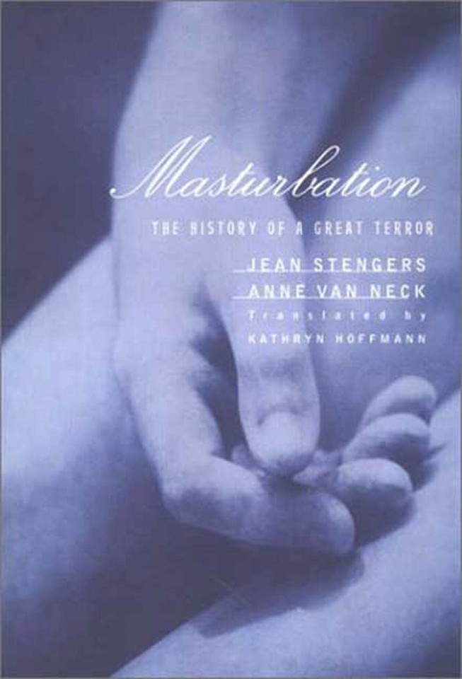 Masturbation: The History of a Great Terror book cover by Jean Stengers, Anne Van Neck