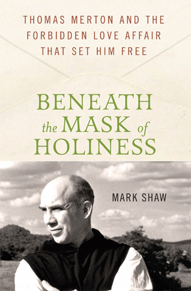 Beneath the Mask of Holiness: Thomas Merton and the Forbidden Love Affair that Set Him Free book cover by Mark Shaw