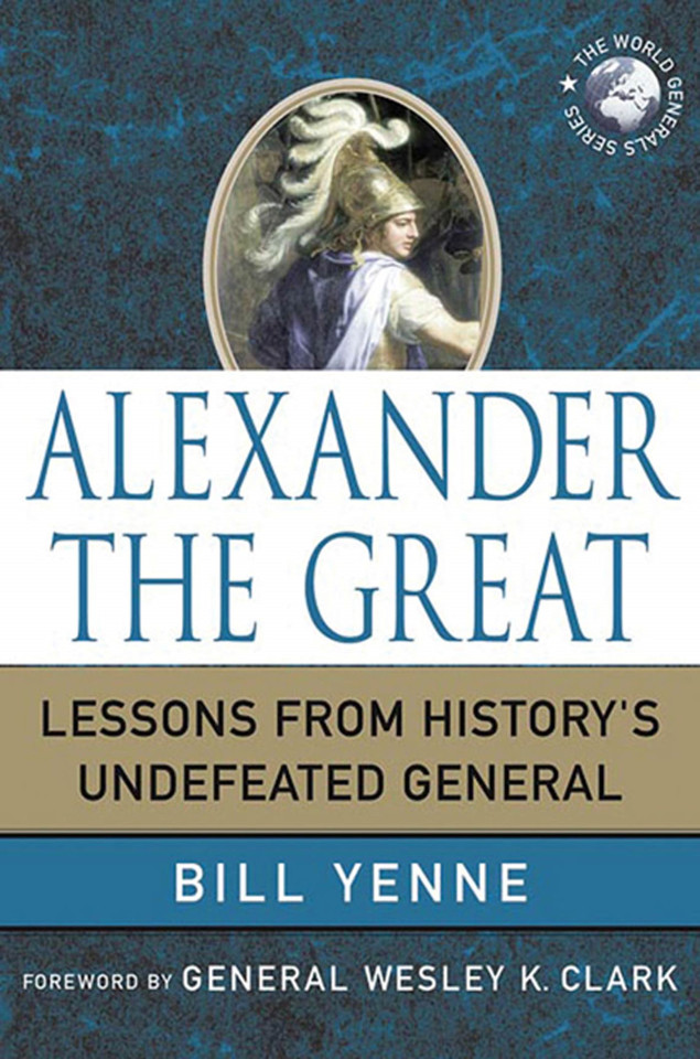 Alexander the Great: Lessons from History's Undefeated General (World Generals Series) book cover by Bill Yenne