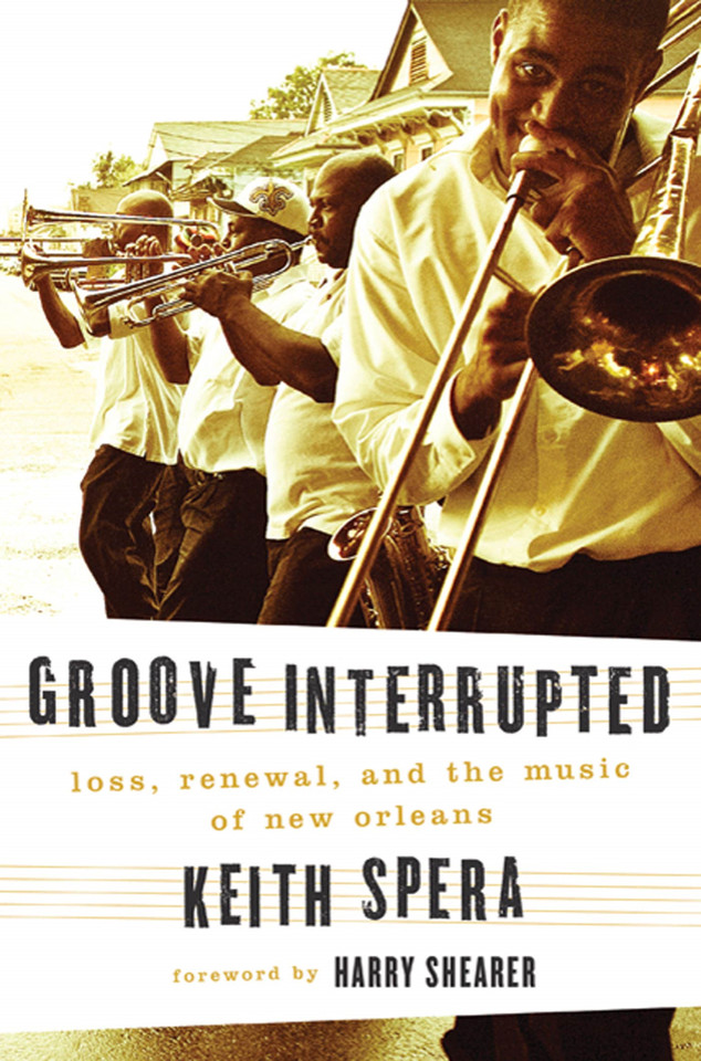 Groove Interrupted: Loss, Renewal, and the Music of New Orleans book cover by Keith Spera