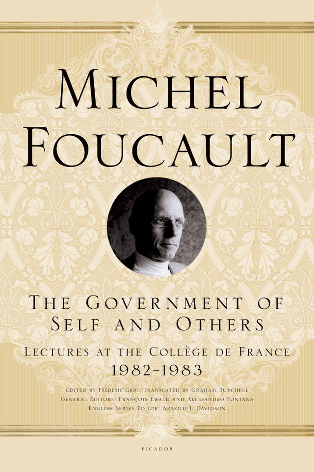 The Government of Self and Others: Lectures at the Collège de France, 1982-1983 (Michel Foucault Lectures at the Collège de France #10) book cover by Michel Foucault