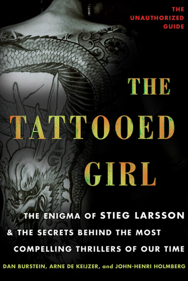 The Tattooed Girl: The Enigma of Stieg Larsson and the Secrets Behind the Most Compelling Thrillers of Our Time book cover by Dan Burstein, Arne de Keijzer, John-Henri Holmberg