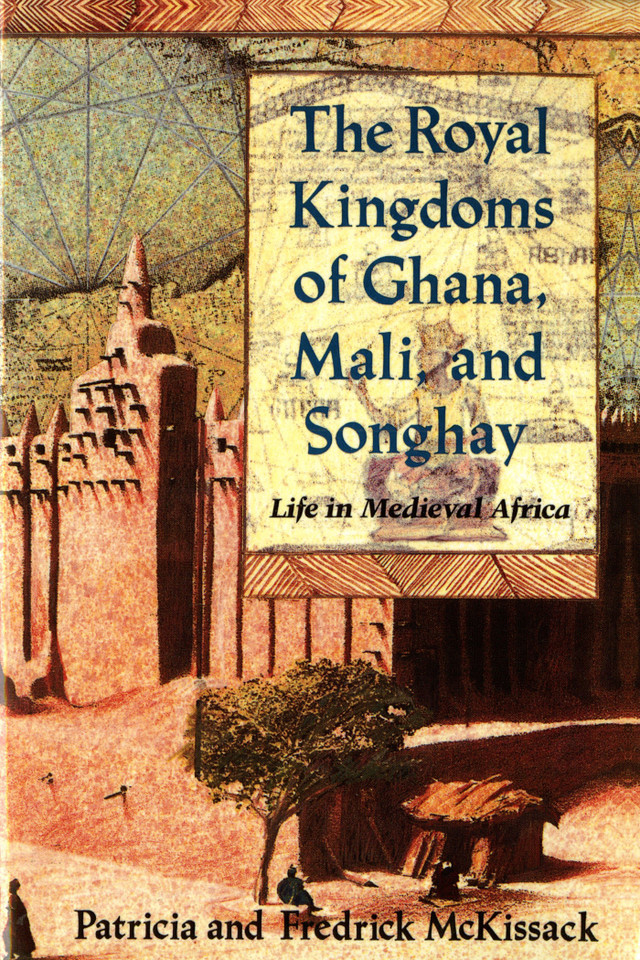 The Royal Kingdoms of Ghana, Mali, and Songhay: Life in Medieval Africa book cover by Patricia McKissack, Fredrick McKissack