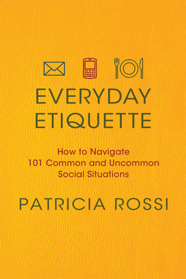 Everyday Etiquette: How to Navigate 101 Common and Uncommon Social Situations book cover by Patricia Rossi