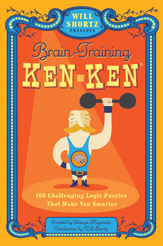 Will Shortz Presents Brain-Training KenKen: 100 Challenging Logic Puzzles That Make You Smarter book cover by Tetsuya Miyamoto, KenKen Puzzle, LLC