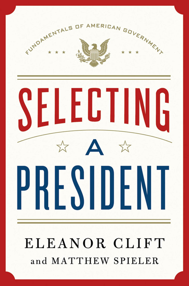 Selecting a President (Fundamentals of American Government #1) book cover by Eleanor Clift, Matthew Spieler