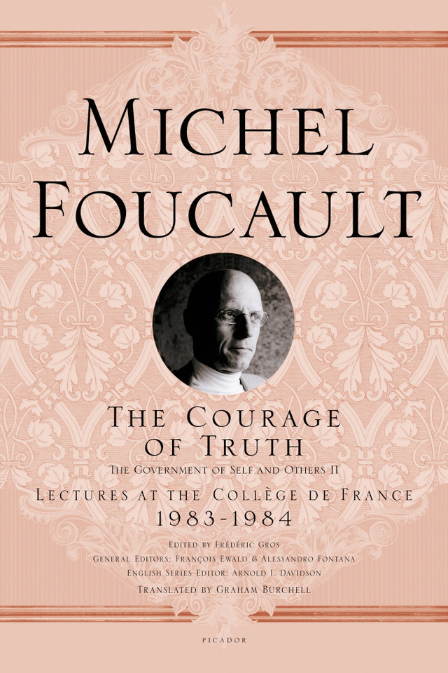 The Courage of Truth: The Government of Self and Others II; Lectures at the Collège de France, 1983-1984 (Michel Foucault Lectures at the Collège de France #11) book cover by Michel Foucault