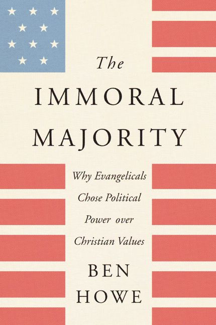 The Immoral Majority: Why Evangelicals Chose Political Power Over Christian Values book cover by Ben Howe