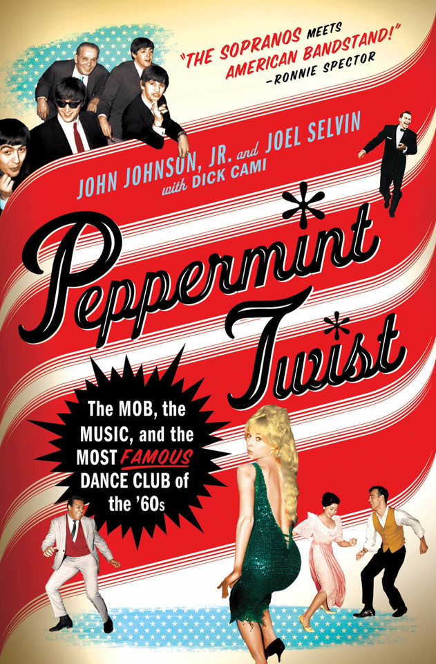 Peppermint Twist: The Mob, the Music, and the Most Famous Dance Club of the '60s book cover by Joel Selvin, John Johnson, Jr., Dick Cami