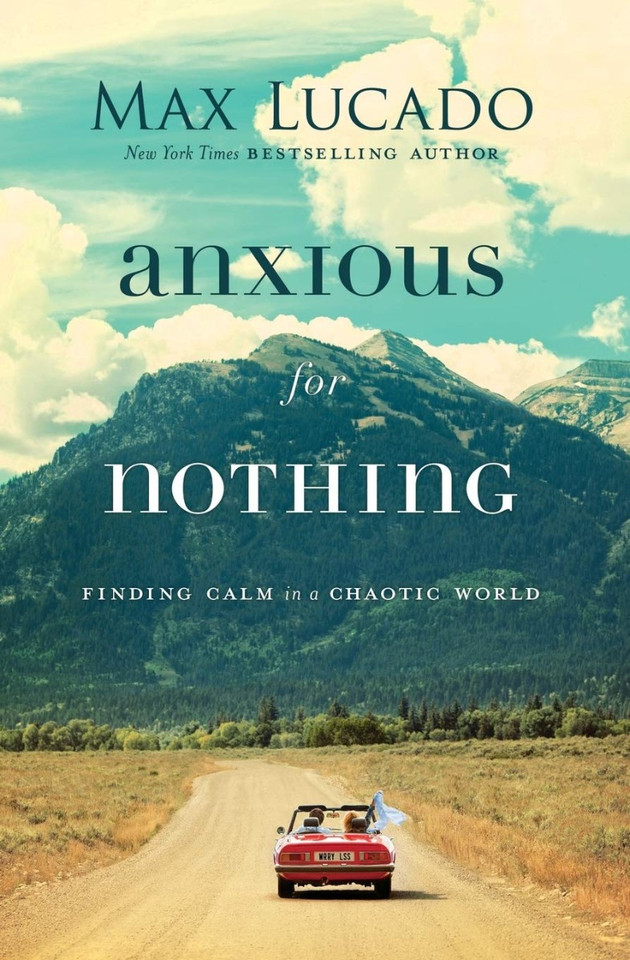 Anxious for Nothing: Finding Calm in a Chaotic World [Paperback] Cover