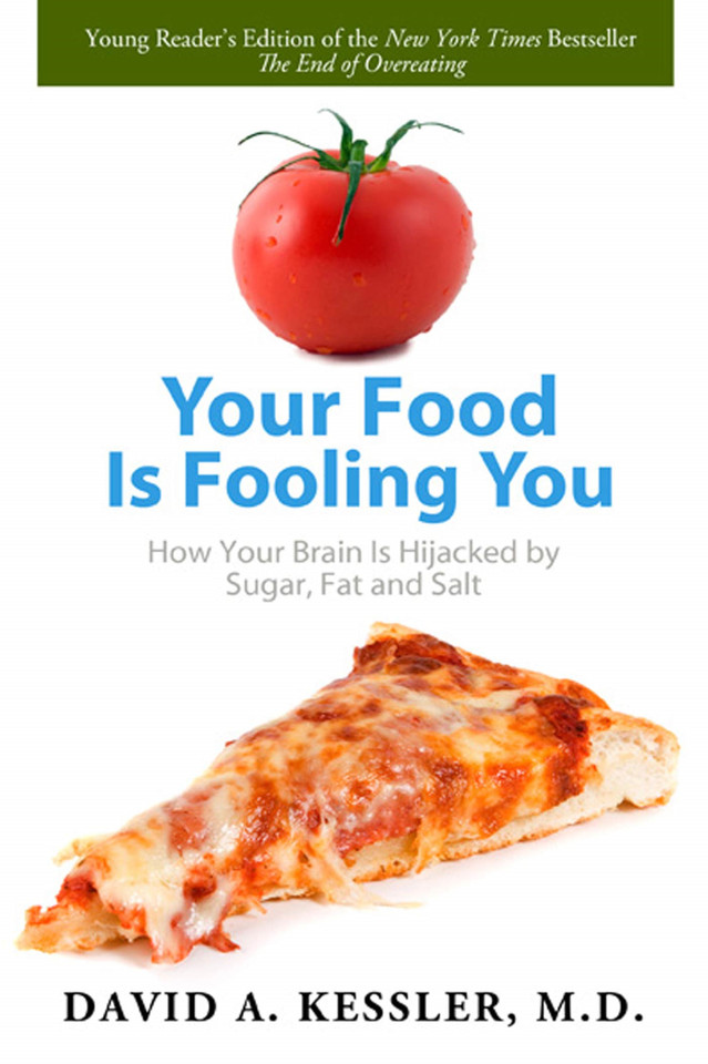 Your Food Is Fooling You: How Your Brain Is Hijacked by Sugar, Fat, and Salt book cover by David A. Kessler, M.D.