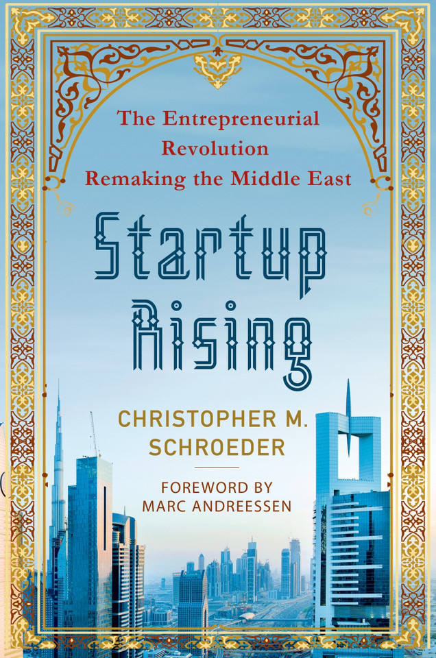Startup Rising: The Entrepreneurial Revolution Remaking the Middle East book cover by Christopher M. Schroeder