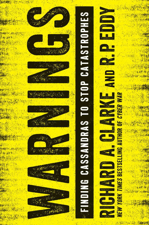 Warnings: Finding Cassandras to Stop Catastrophes book cover by Richard A. Clarke, R.P. Eddy